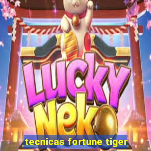 tecnicas fortune tiger